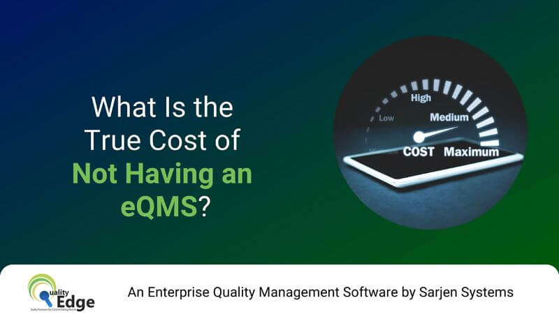 What Is the True Cost of Not Having an eQMS