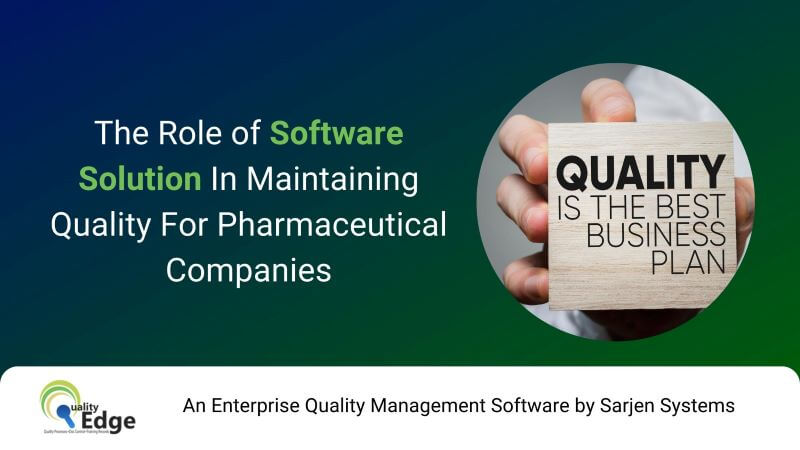 The Role of Software Solution in Maintaining Quality for Pharmaceutical Companies